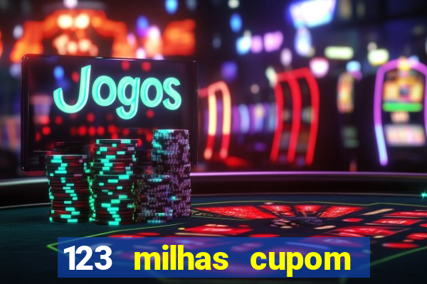 123 milhas cupom de desconto